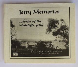 Item #25580 JETTY MEMORIES. Stories of The Redcliffe Jetty. Patricia GEE