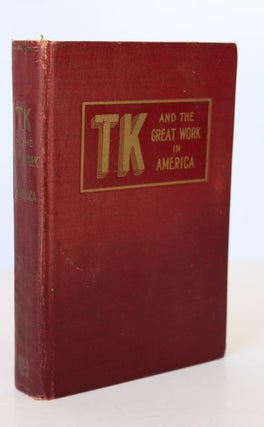 Item #25593 TK AND THE GREAT WORK IN AMERICA. A Defence of The True and Ancient School of...