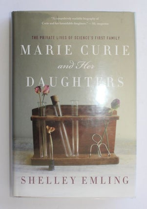 Item #25619 MARIE CURIE AND HER DAUGHTERS. The Private Lives of Science's First Family. Shelley...