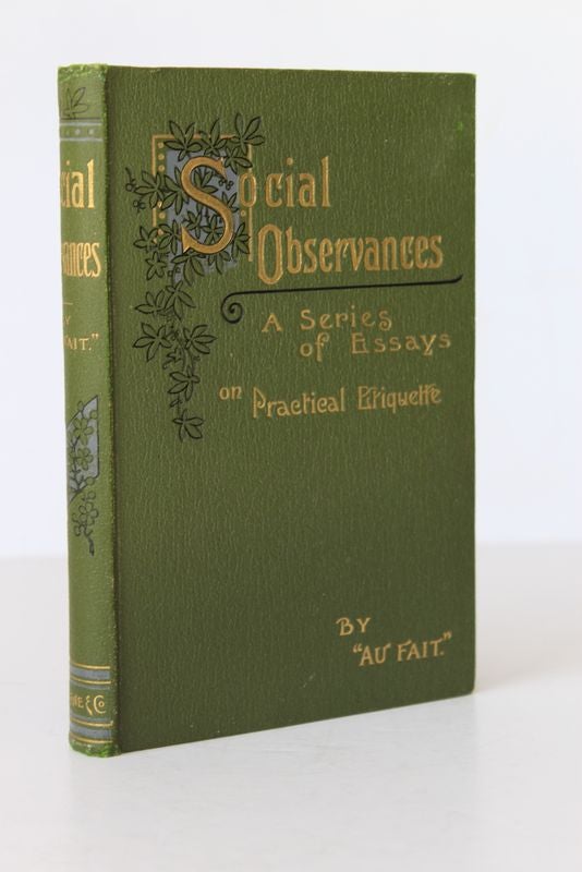 Item #25655 SOCIAL OBSERVANCES.A Series of Essays on Practical Etiquette. AU FAIT.