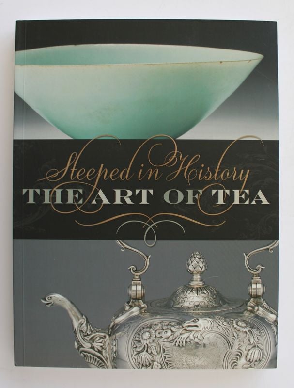 Item #25707 STEEPED IN HISTORY. The Art of Tea. Beatrice HOHENEGGER.