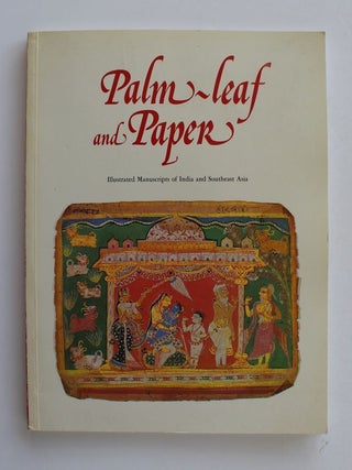 Item #25709 PALM LEAF AND PAPER ILLUSTRATED MANUSCRIPTS OF INDIA AND SOUTH EAST ASIA. John GOY
