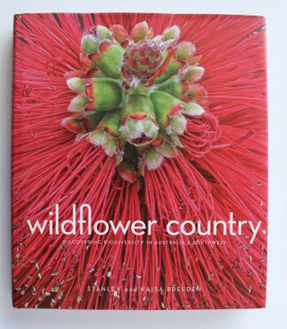Item #25729 WILDFLOWER COUNTRY, Discovering Biodiversity In Australia's Southwest. Stanley...