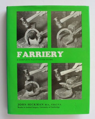 Item #25734 FARRIERY. A Complete Illustrated Guide. John HICKMAN
