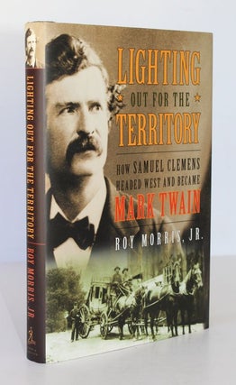 Item #25736 LIGHTING OUT FOR THE TERRITORY. How Samuel Clemens Headed West and Became Mark Twain....