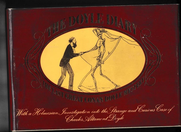 Item #25751 THE DOYLE DIARY. The Last Great Conan Doyle Mystery: With a Holmesian Investigation into the Strange and Curious Case of Charles Altamont Doyle. Michael BAKER.