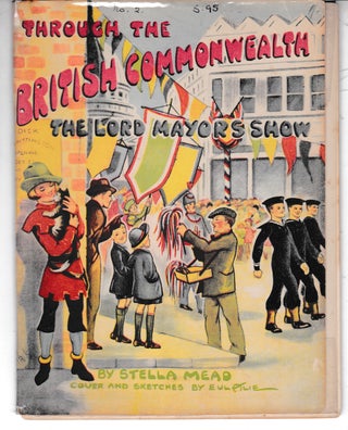 Item #25758 THROUGH THE BRITISH COMMONWEALTH.; Illustrated by Eualie. Stella MEAD