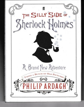 Item #25765 THE SILLY SIDE OF SHERLOCK HOLMES, A Brand New Adventure.using A Bunch of Old...