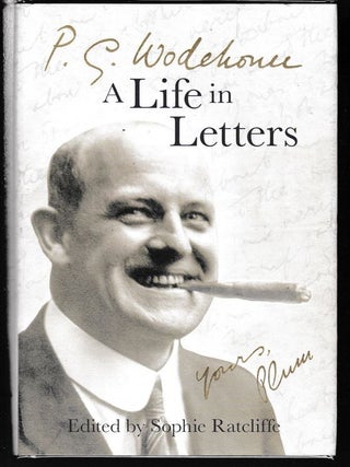 Item #25768 A LIFE IN LETTERS; Edited by Sophie Ratcliffe. P. G WODEHOUSE