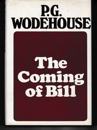 Item #25771 THE COMING OF BILL. P G. WODEHOUSE