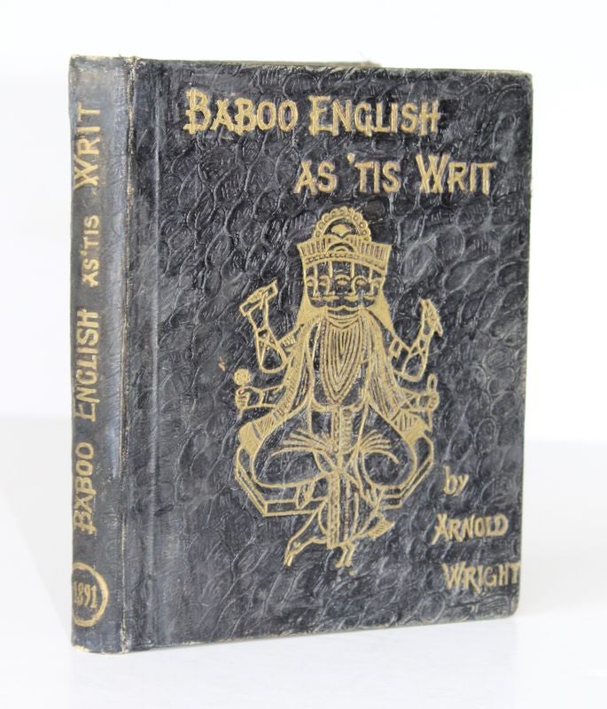 Item #25819 BABOO ENGLISH AS TIS WRIT Being Curiousities of Indian Journals. Arnold WRIGHT.