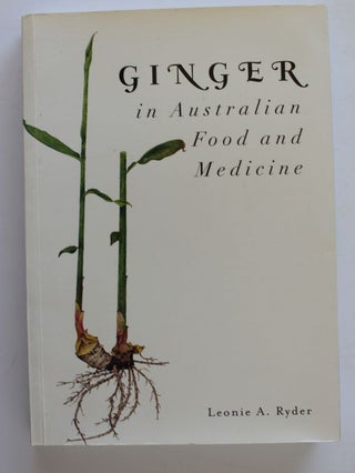 Item #25854 GINGER IN AUSTRALIA. Food & Medicine, Leonie A. RYDER