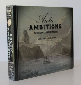 Item #25879 ARCTIC AMBITIONS. Captain Cook and The North West Passage. James K. BARNETT