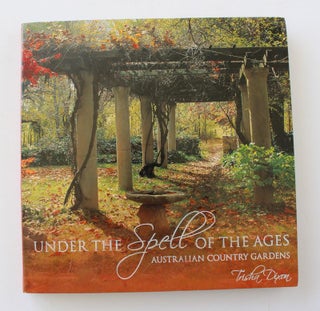 Item #25883 Under The Spell of The Ages. Australian Country Gardens. Trisha DIXON