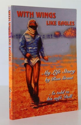 Item #25890 With Wings Like Eagles. My Life Story. Ron GRANT