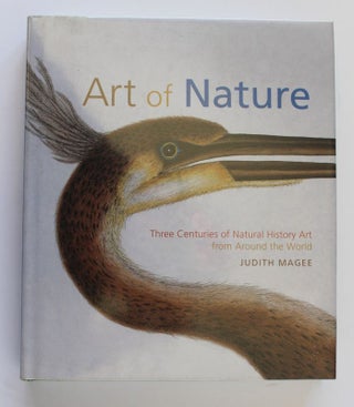Item #25908 ART AND NATURE. Three Centuries of Natural History From Around The World. Judith MAGEE