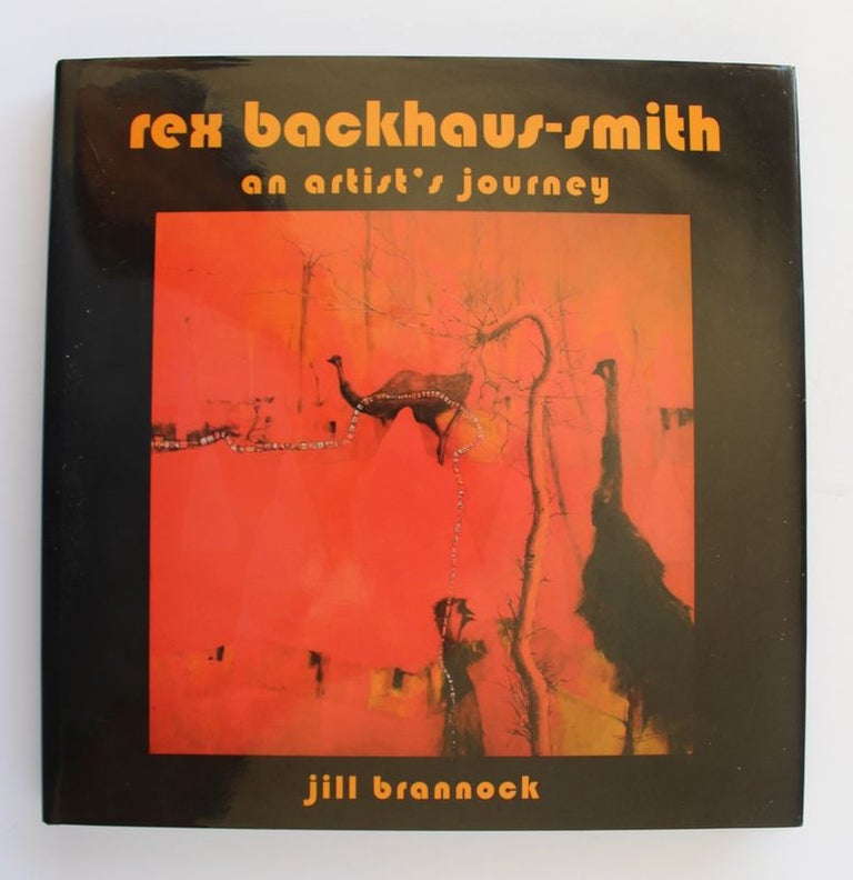 Item #25909 REX BACKHAUS SMITH, An Artists Journey. Jill BRANNOCK.