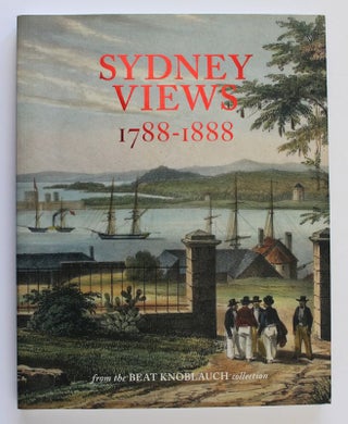 Item #25914 SYDNEY VIEWS 1788- 1888. Susan HUNT, Graeme DAVISON