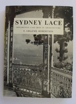Item #25929 SYDNEY LACE. Ornamental Cast Iron In Architecture. E. Graeme ROBERTSON