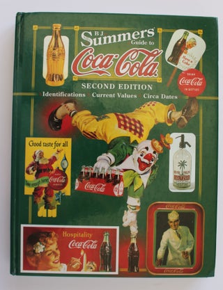 Item #25930 B.J.Summers Guide To Coca Cola Identifications, Current Values, Circa Dates. B. J....