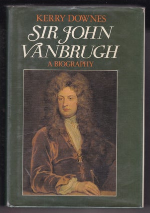 Item #25961 SIR JOHN VANBRUGH. A Biography. Kerry DOWNES