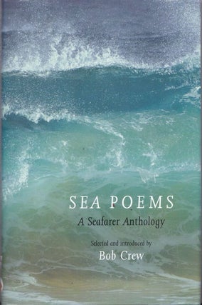 Item #25982 SEA POEMS A Seafarers Anthology. BOB CREW, Selector