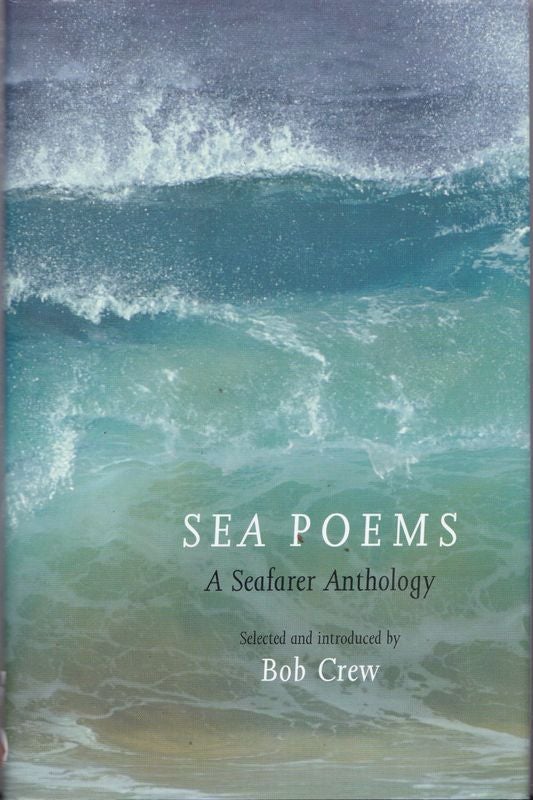 Item #25982 SEA POEMS A Seafarers Anthology. BOB CREW, Selector.