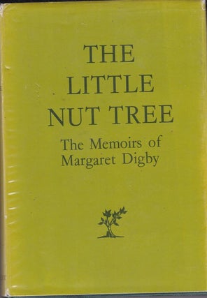 Item #25992 THE LITTLE NUT TREE.The Memoirs of Margaret Digby. Margaret DIGBY