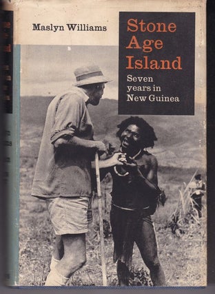 Item #26058 STONE AGE ISLAND. Seven years in New Guinea. Maslyn WILLIAMS