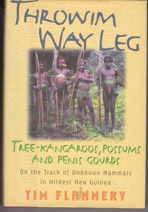 Item #26061 THROWIM WAY LEG Tree Kangaroos, Possums and Penis Gourds On The Track of Unknown...