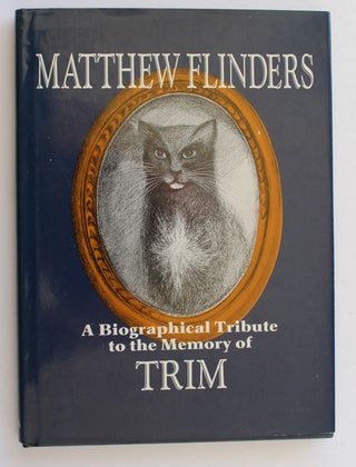 Item #26083 A BIOGRAPHICAL TRIBUTE TO THE MEMORY OF TRIM. Matthew FLINDERS