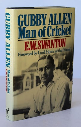 Item #26123 GUBBY ALLEN. Man of Cricket. E. W. SWANTON