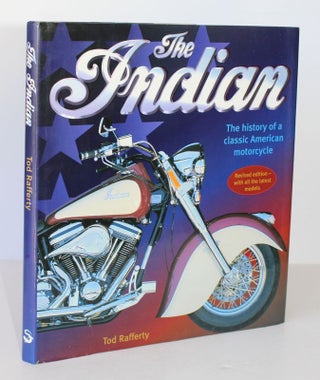 Item #26131 THE INDIAN. The History of A Classic American Motorcycle. Tod RAFFERTY