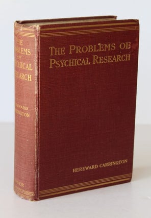 Item #26145 THE PROBLEMS OF PSYCHICAL RESEARCH.Experiments and Theories In The Realm of The...