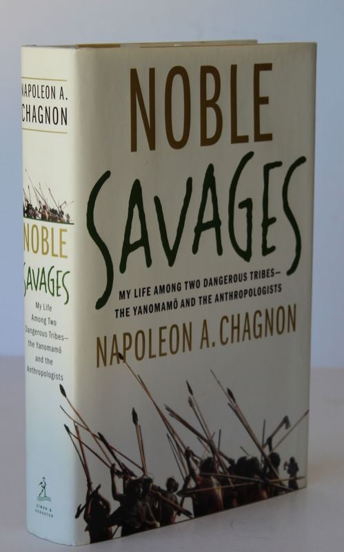 Item #26166 NOBLE SAVAGES.My Life Among Two Dangerous Tribes.The Yanomamo and the Anthropologists. Napoleon A. CHAGNON.