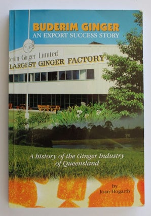 Item #26183 BUDERIM GINGER. An Export Success Story. A History of The Ginger Industry In...