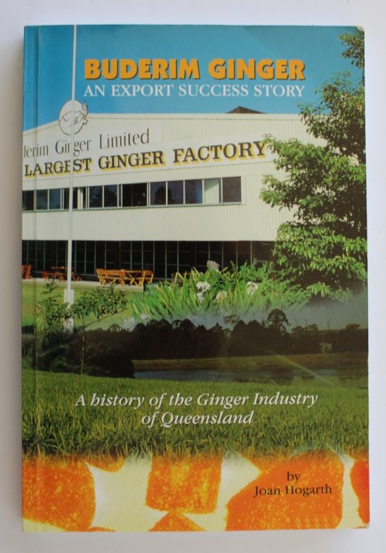 Item #26183 BUDERIM GINGER. An Export Success Story. A History of The Ginger Industry In Queensland. Joan HOGARTH.