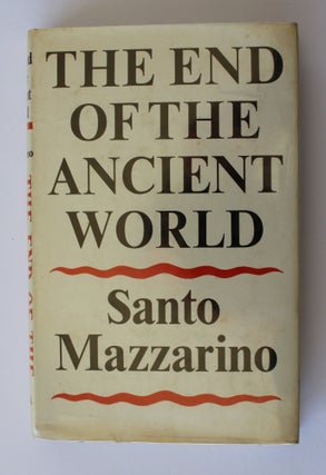 Item #26213 THE END OF THE ANCIENT WORLD. Santo MAZZARINO