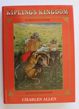 Item #26224 KIPLING'S KINGDOM. His Best Indian Stories. Charles ALLEN