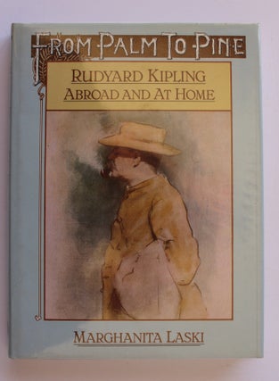 Item #26225 FROM PALM TO PINE. Rudyard Kipling. Abroad and At Home. Marghanita LASKI