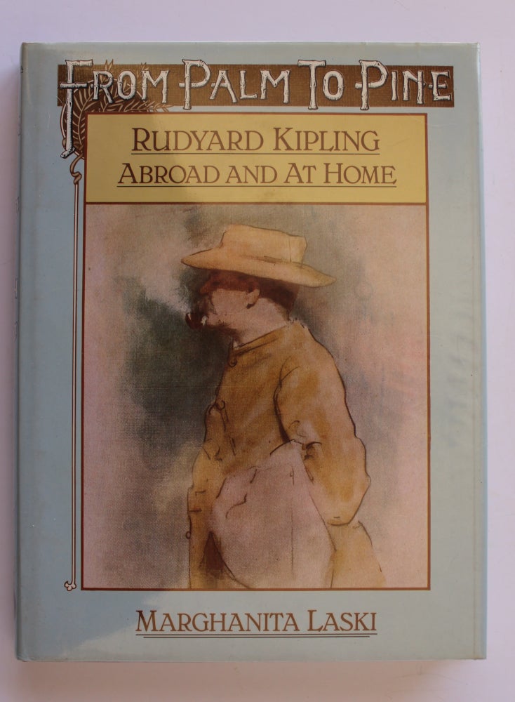 Item #26225 FROM PALM TO PINE. Rudyard Kipling. Abroad and At Home. Marghanita LASKI.