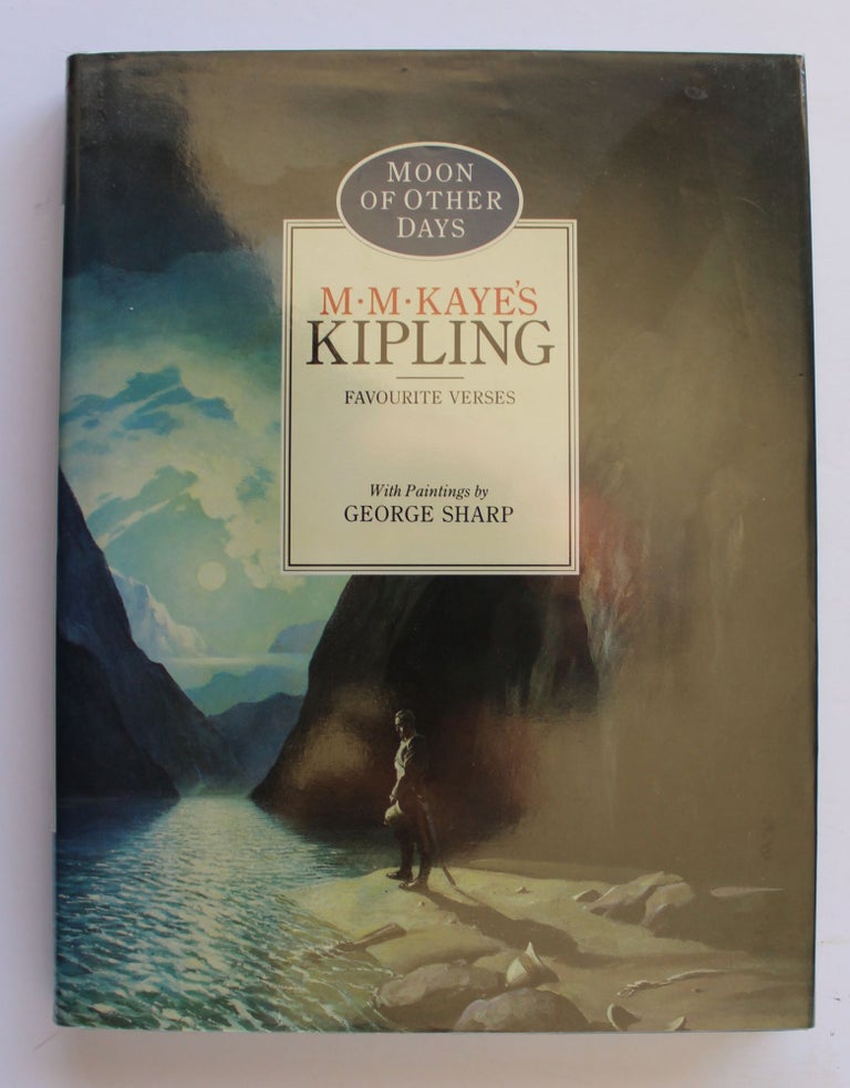 Item #26228 MOON OF OTHER DAYS. Kipling. A Selection of Favourite Verses with Notes & Sketches by M.M.Kaye. M. M. KAYE.