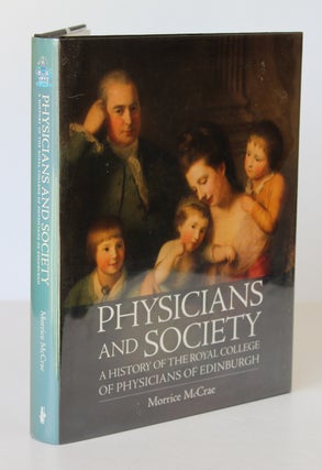 Item #26258 PHYSICIANS AND SOCIETY. A History of The Royal College of Physicians of Edinburgh....