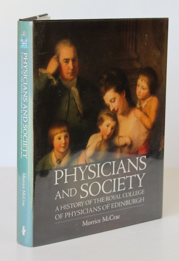 Item #26258 PHYSICIANS AND SOCIETY. A History of The Royal College of Physicians of Edinburgh. Morrice McCRAE.
