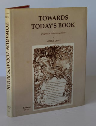 Item #26273 TOWARDS TODAYS BOOK, Progress in 19th Century Britain. Arthur CHICK