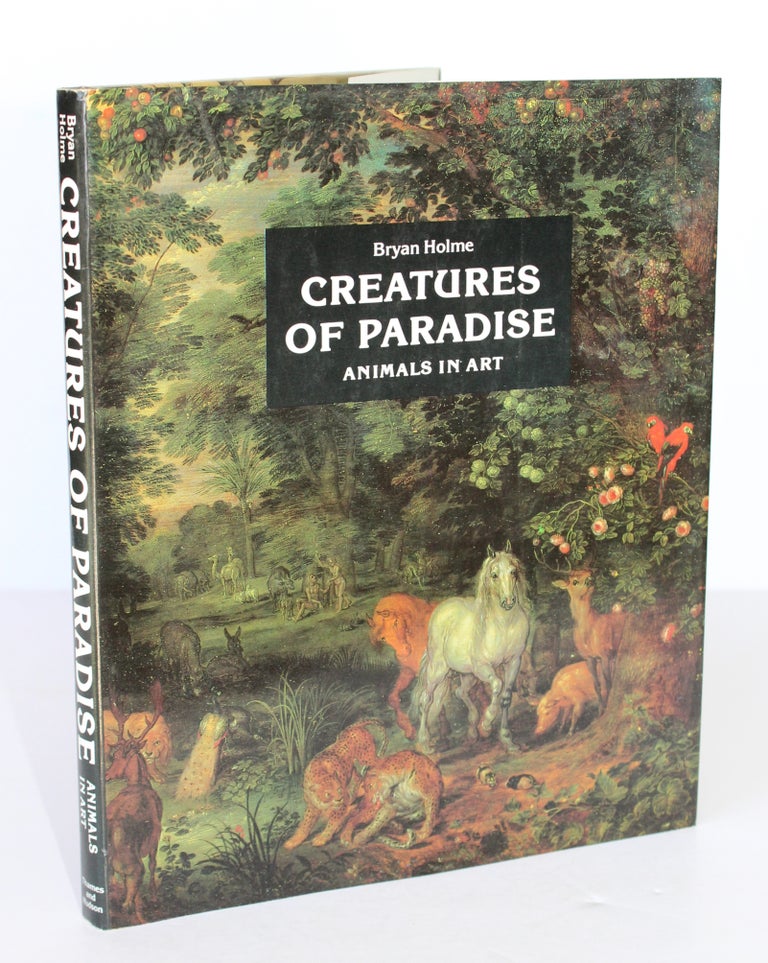 Item #26278 CREATURES OF PARADISE. Animals in Art. Bryan HOLME.
