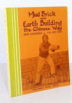 Item #26288 MUD BRICK AND EARTH BUILDING THE CHINESE WAY. Ron EDWARS, Wei-Hao LIN