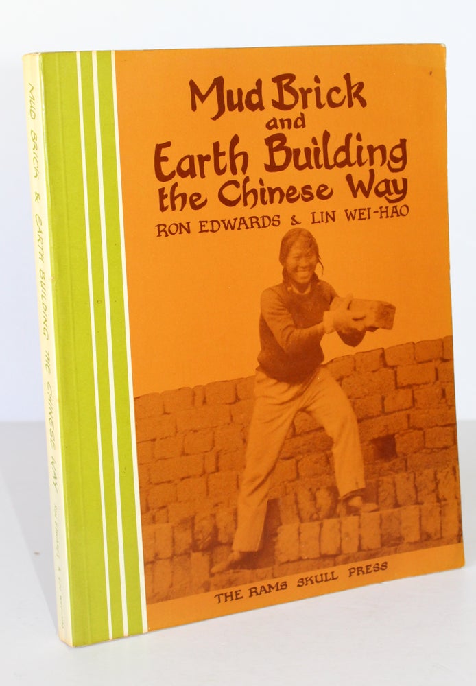 Item #26288 MUD BRICK AND EARTH BUILDING THE CHINESE WAY. Ron EDWARS, Wei-Hao LIN.