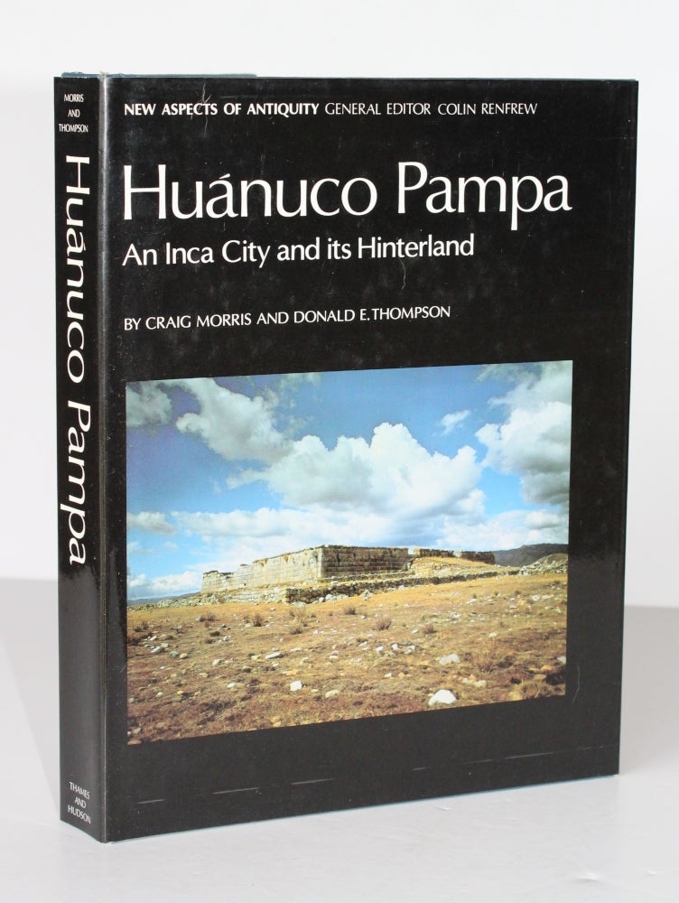 Item #26307 HUANUCO PAMPA. An Inca City and its Hinterland. Craig MORRIS, Donald E. THOMPSON.