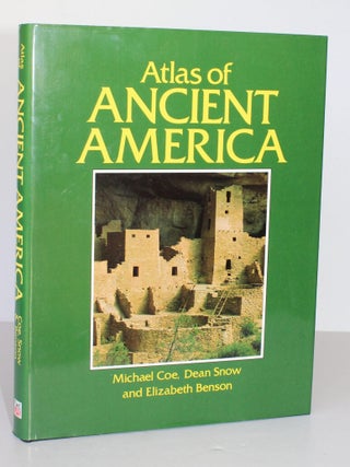 Item #26315 ATLAS OF ANCIENT AMERICA. Michael COE, Dean, SNOW, Elizabeth BENSON